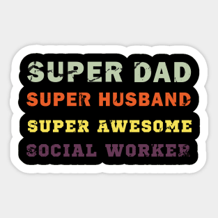 Super dad Super husband super awesome social worker Sticker